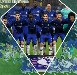 Chelsea fc latest news